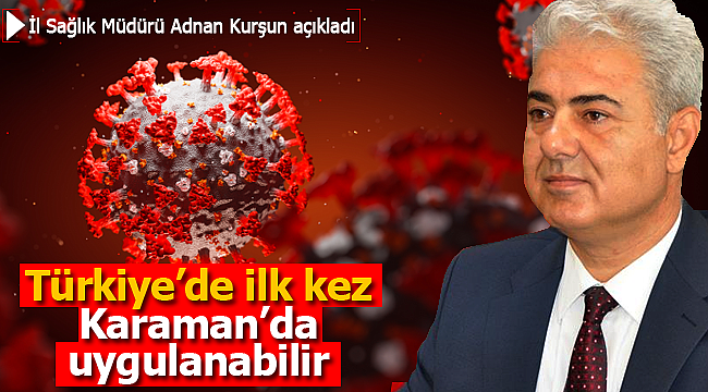 Karaman'dan teklif gitti Türkiye'de ilk kez Karaman'da uygulanabilir 