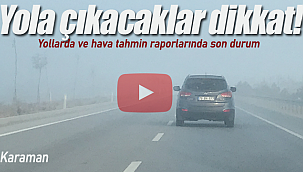 Karaman- Konya ve Mut yolunda sis etkili oldu