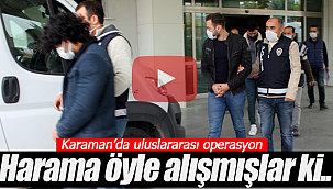 Karaman polisinden uluslararası operasyon