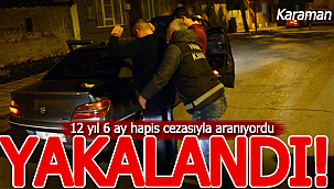 12 yıl 6 ay hapis cezasıyla aranıyordu yakalandı