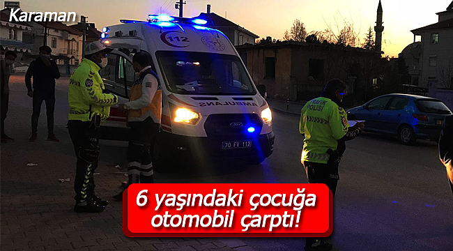 6 yaşındaki çocuğa otomobil çarptı