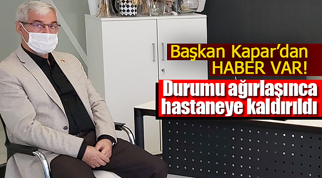 Adem Kapar hastaneye kaldırıldı