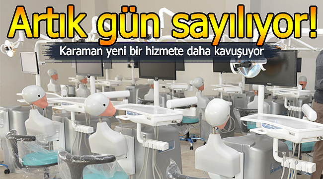 Artık gün sayılıyor, Karaman'a yeni bir hizmet geliyor