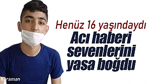 Henüz 16 yaşındaydı Süleyman Ünüvar'ın acı haberi sevenlerini yasa boğdu