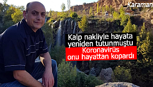 Kalp nakliyle ikinci hayatına başlamıştı, koronavirüse yenildi