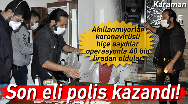 Karaman'da apart daireye operasyon, son eli polis kazandı