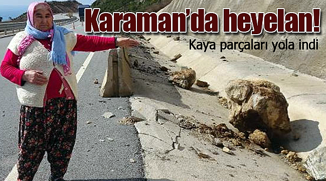 Karaman'da heyelan kaya parçaları yola indi