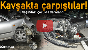 Karaman'da otomobiller kavşakta çarpıştı 3 yaralı var