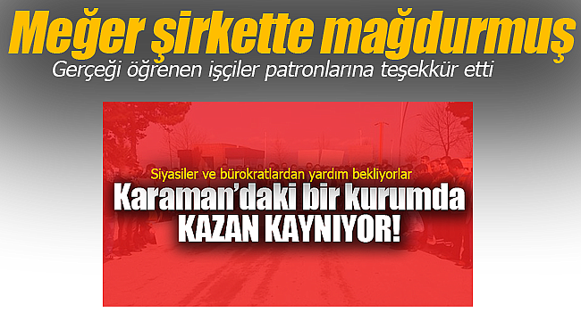 Karaman'daki maaş sıkıntısında meğer şirkette mağdurmuş