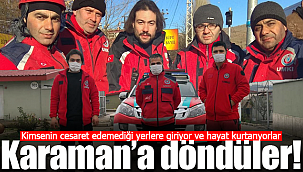 Karaman ekibi sınırdan döndü, onların hepsi gönüllü