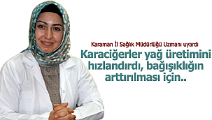 Karaman İl Sağlık Müdürlüğü Uzmanı Nur Gören uyardı