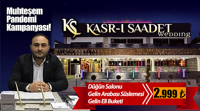 Kasr-ı Saadet Wedding Düğün salonlarından pandemi dönemine özel kampanya!