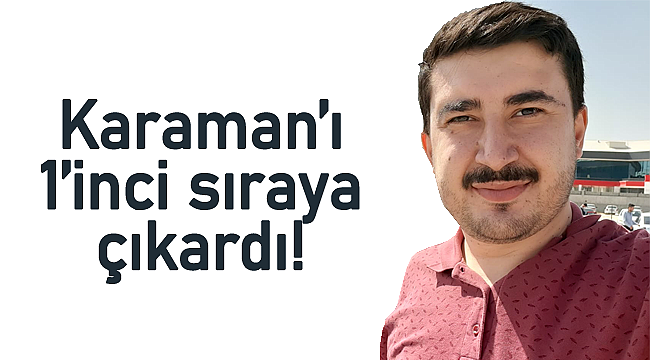 Mustafa Kale Karaman'ı 1'inci sıraya çıkardı