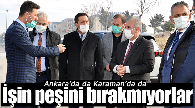 Şeker ve Eser Ankara'da da Karaman'da da işin peşini bırakmıyor