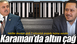 Vekiller devreye girdi Karaman'da 7 milyonluk projede ilk kazma vuruldu