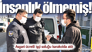 İnsanlık ölmemiş asgari ücretli işçi soluğu karakolda aldı