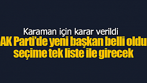 Karaman AK Partide yeni başkan belli oldu seçime tek liste ile gidilecek