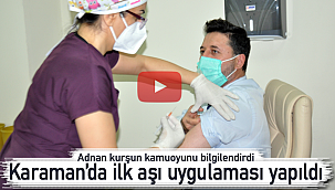 Karaman'da ilk aşı uygulandı, kim ne zaman aşı olacak
