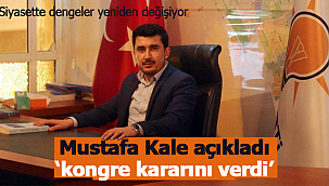 Karaman'da Mustafa Kale kongre kararını açıkladı