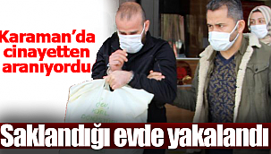 Karaman'daki cinayetten aranan şüpheli Alanya'da yakalandı