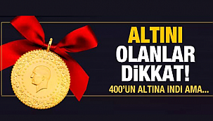 Altını olanlar ve alacak olanlar dikkat 403'ün altına geriledi