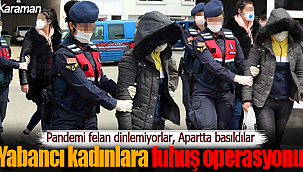 Bağ evinde ve apartlarda fuhuş Karaman'dan da gözaltılar var