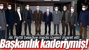 Başkanlık kaderinde varmış AK Partili meclis üyeleri ziyaret etti