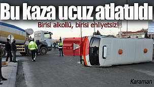 Bu kaza ucuz atlatıldı birisi alkollü birisi ehliyetsiz