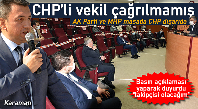 CHP'li İsmail Atakan Ünver toplantıya davet edilmemiş