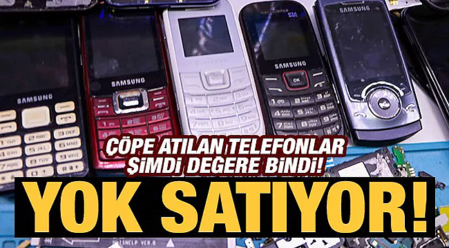 Çöpe atılan eski telefonlar kıymete bindi