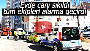 Evde canı sıkıldı tüm ekipleri alarma geçirdi