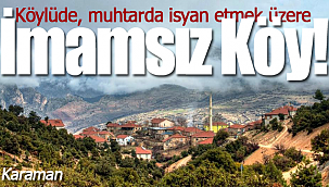 İmamsız köy için muhtar ve köylüler yetkililerin harekete geçmesini bekliyor