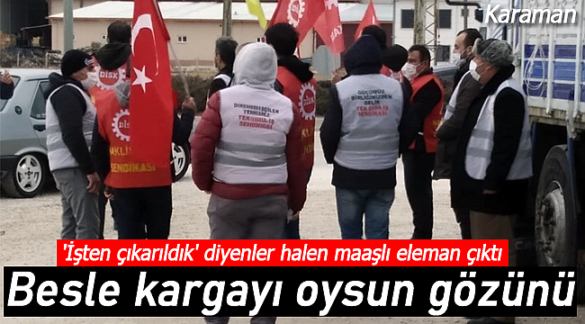 'İşten çıkarıldık' diyenler halen maaşlı eleman çıktı