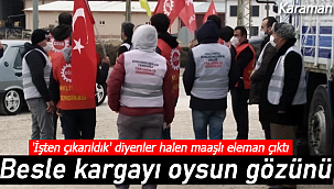 'İşten çıkarıldık' diyenler halen maaşlı eleman çıktı