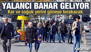 Karaman'a yalancı bahar geliyor