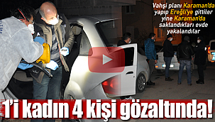 Karaman'da Ereğli'ye gittiler dehşet saçıp döndüler