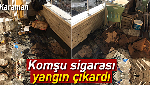 Karaman'da komşu sigarası yangın çıkardı