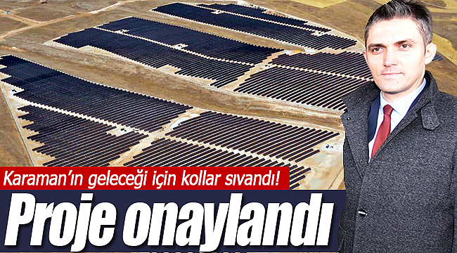 Karaman'ın temiz enerji projesi onaylandı