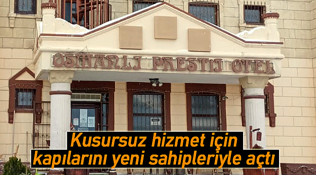 Karaman Osmanlı Prestij Otel yeni sahipleri ile konuk kabulüne başladı