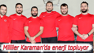 Milli takım Karaman'da enerji topluyor
