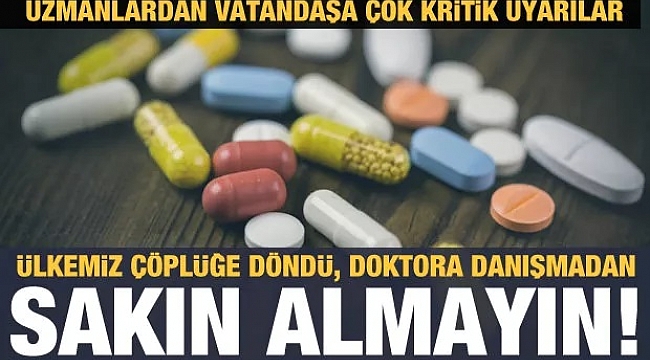 Ülkemiz çöplüğe döndü uzmana sormadan sakın almayın