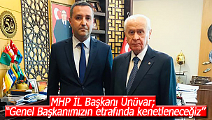 Ünüvar: ''Genel Başkanımızın etrafında kenetleneceğiz''