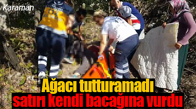 Yaşlı adam ağacı tutturamadı satırı kendi bacağına vurdu