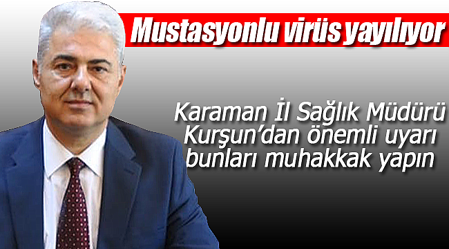 Adnan Kurşun uyardı mutasyonlu virüs yayılıyor