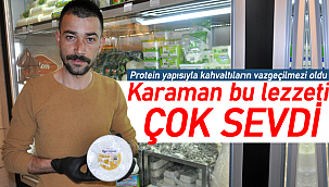Karaman bu lezzeti çok sevdi