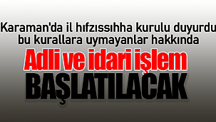 Karaman'da açıklanan kararlara uymayanlara işlem başlatılacak