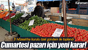 Karaman'da cumartesi pazarı ile ilgili flaş karar