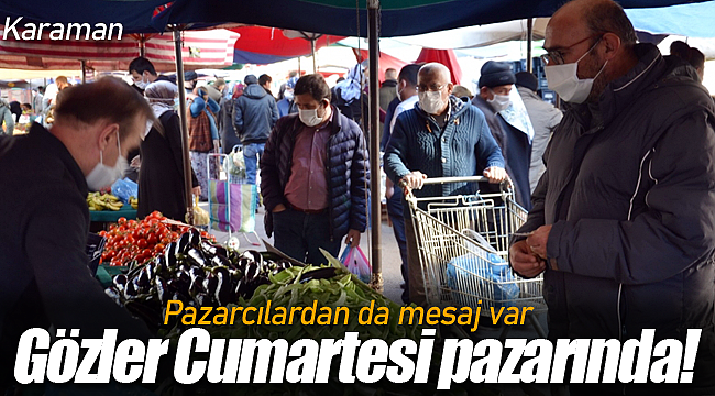 Karaman'da gözler cumartesi pazarında