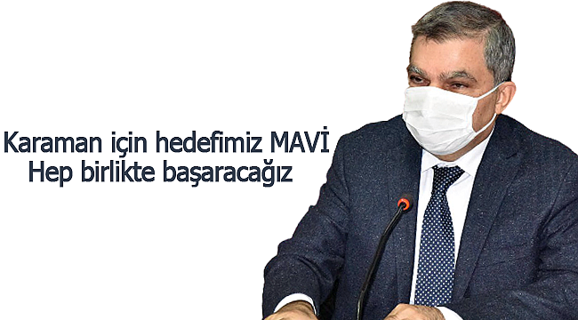 Karaman için hedefimiz mavi birlikte başaracağız