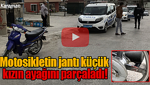 Motosikletin jantı küçük kızın ayağını parçaladı